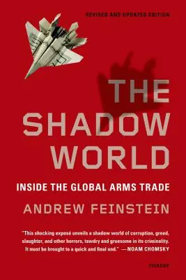 The Shadow World: Inside the Global Arms Trade