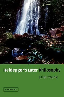 Filosofia ulterioară a lui Heidegger - Heidegger's Later Philosophy