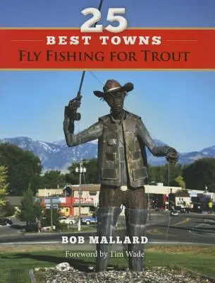 25 cele mai bune orașe pentru pescuitul păstrăvului la muscă - 25 Best Towns Fly Fishing for Trout