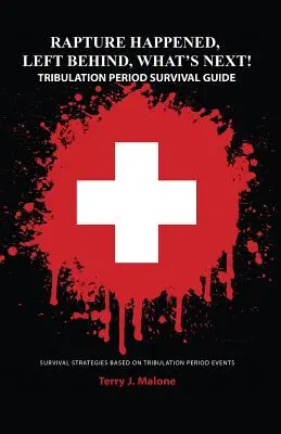 Răpirea a avut loc, A rămas în urmă, Ce urmează! Ghid de supraviețuire în perioada tribulației - Rapture Happened, Left Behind, What's Next! Tribulation Period Survival Guide