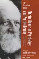 Martin Buber despre psihologie și psihoterapie: Eseuri, scrisori și dialoguri - Martin Buber on Psychology and Psychotherapy: Essays, Letters, and Dialogue