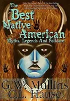 Cele mai bune mituri, legende și folclor ale nativilor americani - The Best Native American Myths, Legends, and Folklore