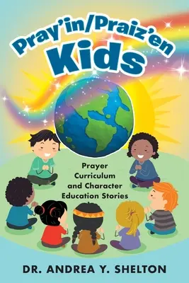 Pray'in/Praiz'en Kids: Curriculum de rugăciune și povestiri despre educația caracterului - Pray'in/Praiz'en Kids: Prayer Curriculum and Character Education Stories