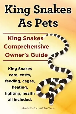 Șerpii King ca animale de companie. Ghid cuprinzător al proprietarului de șerpi King Snakes. Îngrijirea șerpilor regali, costuri, hrănire, cuști, încălzire, iluminat, sănătate, toate incluse. - King Snakes as Pets. King Snakes Comprehensive Owner's Guide. Kingsnakes Care, Costs, Feeding, Cages, Heating, Lighting, Health All Included.