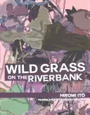 Iarbă sălbatică pe malul râului - Wild Grass on the Riverbank