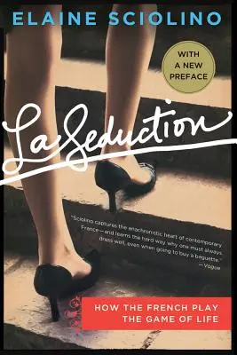 La Seduction: Cum joacă francezii jocul vieții - La Seduction: How the French Play the Game of Life