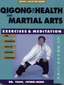 Qigong pentru sănătate și arte marțiale: Exerciții și meditație - Qigong for Health & Martial Arts: Exercises and Meditation