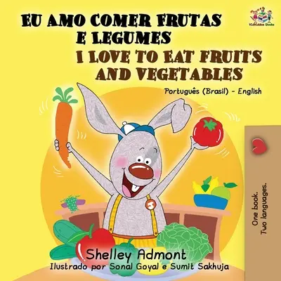 Iubesc să mănânc fructe și legume (Carte bilingvă portugheză-engleză): Portugheză braziliană - engleză - I Love to Eat Fruits and Vegetables (Portuguese English Bilingual Book): Brazilian Portuguese - English
