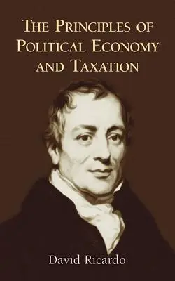 Principiile economiei politice și ale fiscalității - The Principles of Political Economy and Taxation
