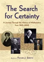 The Search for Certainty: O călătorie prin istoria matematicii, 1800-2000 - The Search for Certainty: A Journey Through the History of Mathematics, 1800-2000
