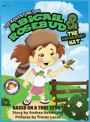 Aventurile lui Abigail Rosebud și ale pălăriei haotice - The Adventures of Abigail Rosebud and the Haphazard Hat