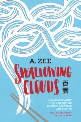 Înghițind nori: O călătorie jucăușă prin cultura, limba și bucătăria chineză - Swallowing Clouds: A Playful Journey Through Chinese Culture, Language, and Cuisine