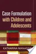 Formularea cazurilor cu copii și adolescenți - Case Formulation with Children and Adolescents
