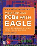 Creează-ți propriile PCB-uri cu Eagle: De la desenele schematice la plăcile finalizate - Make Your Own PCBs with Eagle: From Schematic Designs to Finished Boards