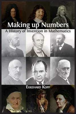 Inventarea numerelor: O istorie a invențiilor în matematică - Making up Numbers: A History of Invention in Mathematics