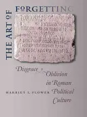 Arta uitării: Rușine și uitare în cultura politică romană - The Art of Forgetting: Disgrace & Oblivion in Roman Political Culture