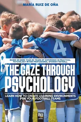 The Gaze Through Psychology: Învață cum să creezi medii de învățare pentru echipele tale de fotbal - The Gaze Through Psychology: Learn How to Create Learning Environments for Your Football Teams