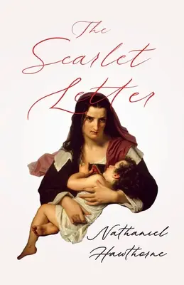 Scrisoarea scarlată;Cu un capitol introductiv de George Edward Woodberry - The Scarlet Letter;With an Introductory Chapter by George Edward Woodberry