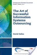 Arta externalizării cu succes a sistemelor informatice: The Art of Successful Information Systems Outsourcing - The Art of Successful Information Systems Outsourcing