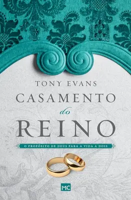 Casamento do reino: O propunere a lui Dumnezeu pentru o viață la doi - Casamento do reino: O propsito de Deus para a vida a dois