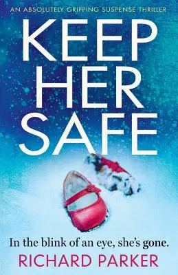 Keep Her Safe: Un thriller cu suspans absolut captivant - Keep Her Safe: An absolutely gripping suspense thriller