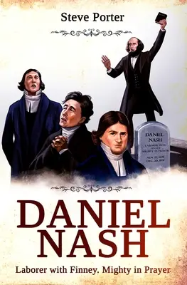 Daniel Nash: Lucrător cu Finney. Puternic în rugăciune - Daniel Nash: Laborer with Finney. Mighty in Prayer