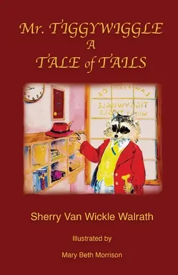 Domnul Tiggywiggle: A Tale of Tails - Mr. Tiggywiggle: A Tale of Tails