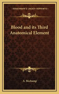 Sângele și al treilea element anatomic al acestuia - Blood and Its Third Anatomical Element