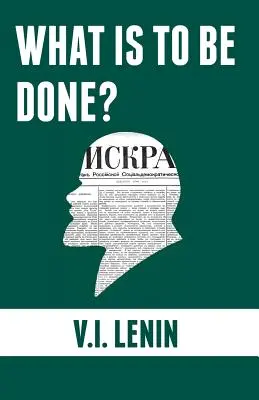 Ce este de făcut?: Întrebări arzătoare ale mișcării noastre - What is to be done?: Burning Questions of Our Movement