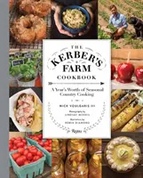Cartea de bucate Kerber's Farm: Un an de gătit de sezon la țară - The Kerber's Farm Cookbook: A Year's Worth of Seasonal Country Cooking