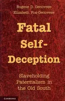 Fatal Self-Deception: Paternalismul deținătorilor de sclavi în Vechiul Sud - Fatal Self-Deception: Slaveholding Paternalism in the Old South