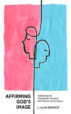 Afirmarea chipului lui Dumnezeu: Abordarea problemei transgender cu ajutorul științei și al Scripturii - Affirming God's Image: Addressing the Transgender Question with Science and Scripture