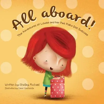 All Aboard: Aventurile lui Louise și ale valizei ei cu buline roz (The Adventures of Louise and her Pink Polka Dot Suitcase) - All Aboard: The Adventures of Louise and her Pink Polka Dot Suitcase