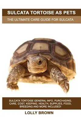 Țestoasele Sulcata ca animale de companie: informații generale despre țestoasele Sulcata, cumpărare, îngrijire, costuri, întreținere, sănătate, consumabile, hrană, reproducere și multe altele! Th - Sulcata Tortoise as Pets: Sulcata Tortoise General Info, Purchasing, Care, Cost, Keeping, Health, Supplies, Food, Breeding and More Included! Th