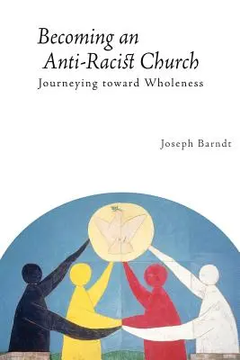 Devenirea Bisericii Anti-Raciste: Călătorind spre integritate (Journeying Toward Wholeness) - Becoming the Anti-Racist Church: Journeying Toward Wholeness