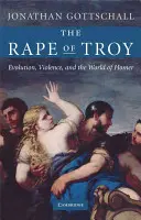 Violul din Troia: Evoluția, violența și lumea lui Homer - The Rape of Troy: Evolution, Violence, and the World of Homer