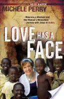Dragostea are o față: Mascara, o macetă și călătoria miraculoasă a unei femei cu Iisus în Sudan - Love Has a Face: Mascara, a Machete and One Woman's Miraculous Journey with Jesus in Sudan
