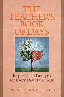 The Teacher's Book of Days: Pasaje inspiraționale pentru fiecare zi a anului - The Teacher's Book of Days: Inspirational Passages for Every Day of the Year