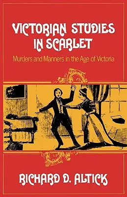 Studii victoriene în Scarlet: Murders and Manners in the Age of Victoria - Victorian Studies in Scarlet: Murders and Manners in the Age of Victoria