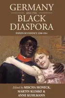 Germania și diaspora neagră: Puncte de contact, 1250-1914 - Germany and the Black Diaspora: Points of Contact, 1250-1914