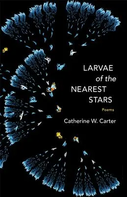 Larvele stelelor cele mai apropiate: Poezii - Larvae of the Nearest Stars: Poems