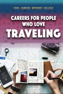 Cariere pentru cei cărora le place să călătorească - Careers for People Who Love Traveling