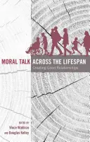 Vorbirea morală de-a lungul întregii vieți; crearea de relații bune - Moral Talk Across the Lifespan; Creating Good Relationships