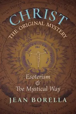 Hristos Misterul Originar: Esoterismul și calea mistică, cu referire specială la lucrările lui Ren Gunon - Christ the Original Mystery: Esoterism and the Mystical Way, With Special Reference to the Works of Ren Gunon