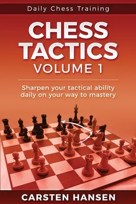 Antrenamentul zilnic de tactică șahistică - Volumul 1: 404 puzzle-uri pentru îmbunătățirea viziunii tactice - Daily Chess Tactics Training - Volume 1: 404 Puzzles to Improve Your Tactical Vision