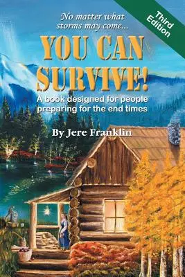 Poți supraviețui: O carte concepută pentru oamenii care se pregătesc pentru vremurile din urmă - You Can Survive: A Book Designed for People Preparing for the End Times