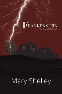 Frankenstein Textul original din 1818 (A Reader's Library Classic Hardcover) - Frankenstein The Original 1818 Text (A Reader's Library Classic Hardcover)