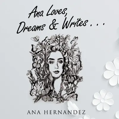 Ana iubește, visează și scrie - Ana Loves, Dreams and Writes