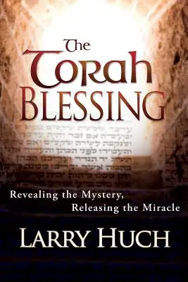 Binecuvântarea Torei: Dezvăluirea misterului, eliberarea miracolului - The Torah Blessing: Revealing the Mystery, Releasing the Miracle