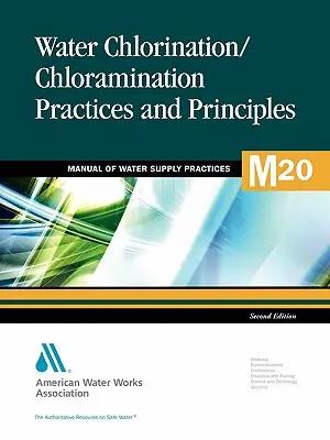 M20 Practici și principii de clorinare și cloraminare a apei, ediția a doua (Awwa (American Water Works Association)) - M20 Water Chlorination and Chloramination Practices and Principles, Second Edition (Awwa (American Water Works Association))